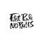 First rule no rules. Motivation modern dry brush calligraphy. Handwritten quote. Home decoration. Vector illustration.