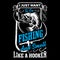 Fishing quote - i just want to go fishing and smell like a hooker - t shirt design vector