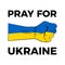 Fist in Ukrainian flag colors. Pray for Ukraine. No war banner or template