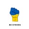 Fist in Ukrainian flag colors. Stay strong and stop the war in Ukraine. No war banner or template