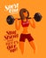 Fitness, gym, bodybuilding concept. Girl or young woman with heavy barbell. Motivational phrase, lettering illustration