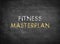 Fitness Masterplan
