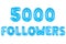 Five thousand followers, blue color