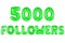 Five thousand followers, green color