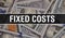 Fixed costs text Concept Closeup. American Dollars Cash Money,3D rendering. Fixed costs at Dollar Banknote. Financial USA money