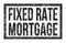 FIXED RATE MORTGAGE, words on black rectangle stamp sign