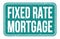 FIXED RATE MORTGAGE, words on blue rectangle stamp sign