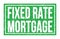 FIXED RATE MORTGAGE, words on green rectangle stamp sign