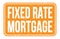 FIXED RATE MORTGAGE, words on orange rectangle stamp sign