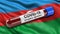 Flag of Azerbaijan waving in the wind with a positive Covid-19 blood test tube. 3D illustration concept.