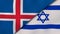 The flags of Iceland and Israel. News, reportage, business background. 3d illustration