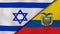 The flags of Israel and Ecuador. News, reportage, business background. 3d illustration