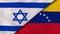 The flags of Israel and Venezuela. News, reportage, business background. 3d illustration