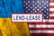 Flags of Ukraine and the USA and the inscription Lend Lease.