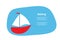 Flat illustration of a sailing ship at sea. Traveler s postcard. Banner with a yacht and place for your text
