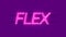 Flex neon sign appear on violet background.