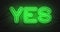 Flickering blinking green neon sign on brick wall background, yes affirmative sign