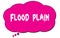 FLOOD  PLAIN text written on a pink thought bubble