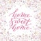 Floral frame and hand lettering home Sweet home