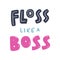 Floss like a boss lettering. Vector illustration