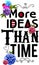Flowers print. More Ideas Than Time. quote vector typography designs