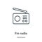 Fm radio outline vector icon. Thin line black fm radio icon, flat vector simple element illustration from editable hardware