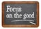 Focus on the good - positivity concept