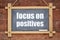 Focus on positives message on blackboard
