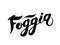 Foggia. The name of the Italian city in the region of Puglia. Hand drawn lettering