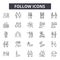 Follow line icons, signs, vector set, outline illustration concept