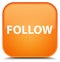 Follow special orange square button