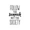 Follow the sunnah, not the society. Lettering. calligraphy vector. Ink illustration. Religion Islamic quote