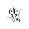 Follow your bliss. Lettering. calligraphy vector illustration.