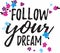 Follow your dream flowers