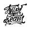 Follow Your Dream. Modern Calligraphy Hand Lettering for Serigraphy Print