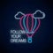 Follow your dreams - glowing neon inscription phrase with hot air balloon sign. Motivation quote in neon style