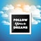 Follow Your Dreams - Inspirational Quote, Slogan, Saying - Success Concept Illustration with Label and Blue Sky, Clouds