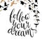 Follow your dreams. Motivation quote