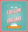 Follow your dreams typographic design.