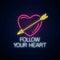 Follow your heart - glowing neon motivation phrase. Motivation quote in neon style. Vector illustration