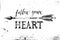 Follow your heart. Hand drawn lettering