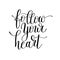 Follow your heart inscription ink lettering modern brush