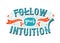 Follow Your Intuition inspiration quote concept