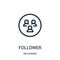 follower icon vector from influencer collection. Thin line follower outline icon vector illustration