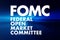 FOMC - Federal Open Market Committee acronym, business concept background