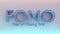 Fomo word as 3D text or logo concept placed on a blue pink surface.