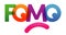 FOMO word vector illustration. Joy Of Missing Out. Colored rainbow text. Vector banner. Corporate concept. Gradient Text