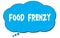 FOOD  FRENZY text written on a blue thought bubble