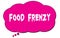 FOOD  FRENZY text written on a pink thought bubble