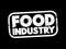 Food industry - global network of diverse businesses that supplies most of the food consumed by the world\\\'s population